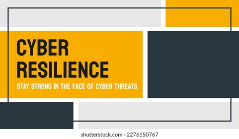 Cyber Resilience - Ability to recover from and withstand cyber attacks.