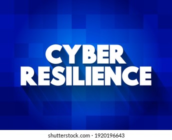 Cyber Resilience - entity's ability to continuously deliver the intended outcome, despite cyber attacks, text concept background