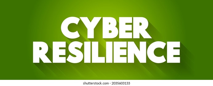 Cyber Resilience - entity's ability to continuously deliver the intended outcome, despite cyber attacks, text concept background