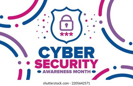 Cyber Security Awareness Month. Celebrated annual in October to raise awareness about digital security and empower everyone to protect their personal data from digital forms of crime. Vector poster