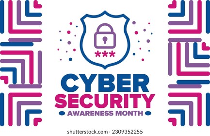 Cyber Security Awareness Month. Celebrated annual in October to raise awareness about digital security and empower everyone to protect their personal data from digital forms of crime. Vector poster