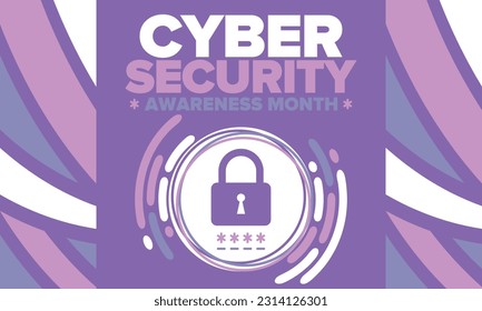 Cyber Security Awareness Month. Celebrated annual in October to raise awareness about digital security and empower everyone to protect their personal data from digital forms of crime. Vector poster