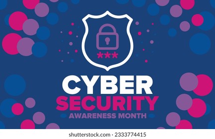 Cyber Security Awareness Month. Celebrated annual in October to raise awareness about digital security and empower everyone to protect their personal data from digital forms of crime. Vector poster