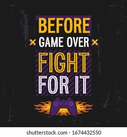 Cyber Sport Motivation poster "Before game over fight for it". Gamer quote. Vector Illustration.