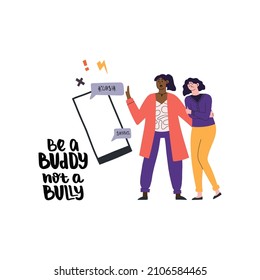 Cyberbulling vector concept. The girl protects another sad girl from angry comments from the phone. Be a buddy not a bully lettering quote.
