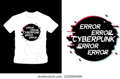cyberpunk error stylish t-shirt and apparel trendy design with glitchy background, typography, print, vector illustration. editable template