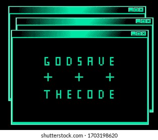 Cyberpunk style collage with glitch effect and text "God Save The Code". Creative print for t-shirt and apparel.