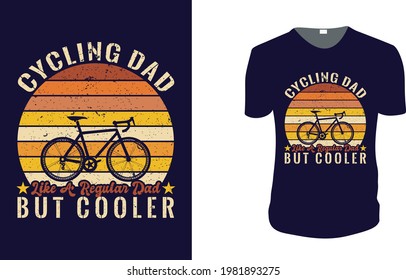 Cycling Dad Like a regular dad but cooler. father's day T-Shirt, father's day Vector graphic for t shirt. Vector graphic, typographic poster or t-shirt. father's day style background, logo.