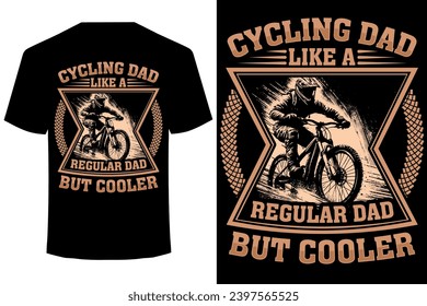 Cycling Dad like a regular dad but cooler... cycling dad t shirt design