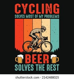 Cycling solves most of my problems beer solves the rest - Cycling quotes t shirt design for adventure lovers.