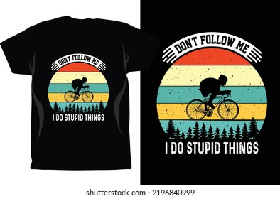 Cycling T-shirt Design Vector graphics. Unisex. Bicycle Riders. Bike Shirt. Funny Cycling T-Shirt. Gifts For Cyclist. Cycling Shirt. Fixed Gear Shirt