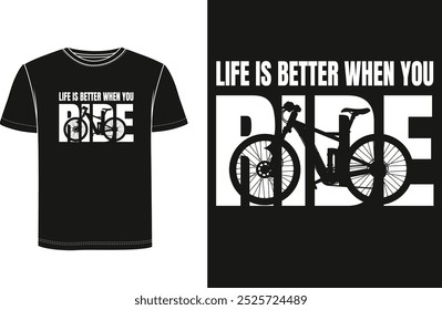 Cyclist outdoor T Shirt Design " Life is better when you ride"