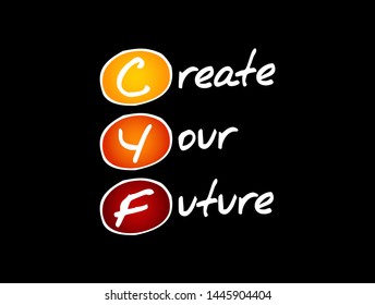 CYF - Create Your Future acronym, motivation concept background