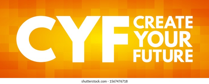 CYF - Create Your Future acronym, business concept background