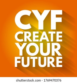 CYF - Create Your Future acronym, business concept background