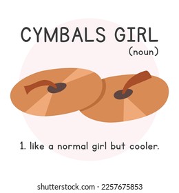 Cymbals Girl Definition simple fun cymbals poster clipart cartoon style. Cymbals design for printing on T-shirt vector illustration. Percussion musical instrument cymbals lover hand drawn doodle