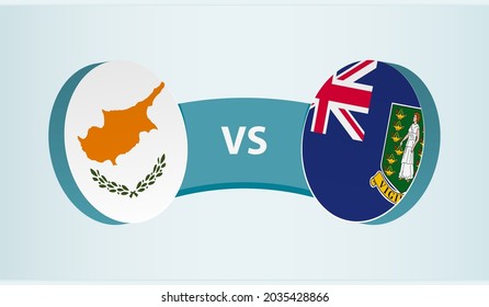 Cyprus versus British Virgin Islands, team sports competition concept. Round flag of countries.