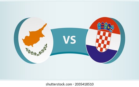 Cyprus versus Croatia, team sports competition concept. Round flag of countries.