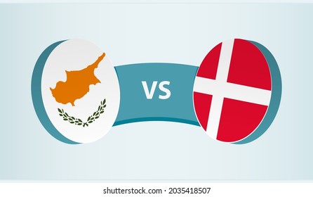 Cyprus versus Denmark, team sports competition concept. Round flag of countries.