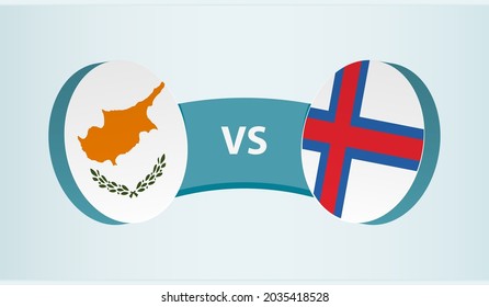 Cyprus versus Faroe Islands, team sports competition concept. Round flag of countries.