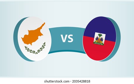 Cyprus versus Haiti, team sports competition concept. Round flag of countries.