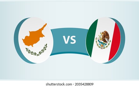 Cyprus versus Mexico, team sports competition concept. Round flag of countries.