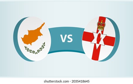 Cyprus versus Northern Ireland, team sports competition concept. Round flag of countries.