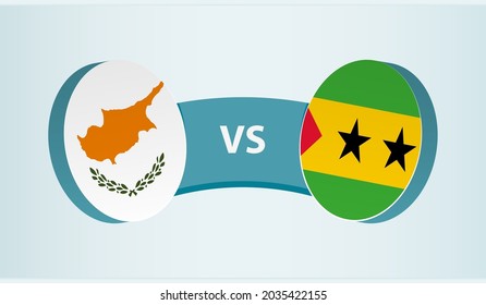 Cyprus versus Sao Tome and Principe, team sports competition concept. Round flag of countries.