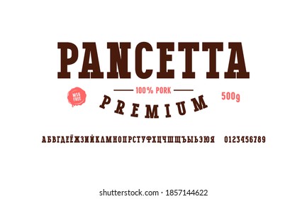 Cyrillic serif font and pancetta label template. Letters and numbers for logo and label design. Isolated on white background