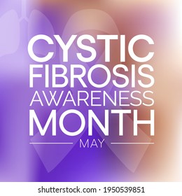 Cystic Fibrosis awareness month observed each year in May, it is a progressive, genetic disease that causes persistent lung infections and limits the ability to breathe over time. Vector illustration.