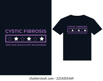 Cystic Fibrosis Very Bad Would Not Recommend illustrations for print-ready T-Shirts design