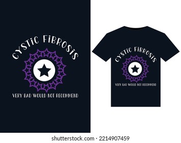 Cystic Fibrosis Very Bad Would Not Recommend illustrations for print-ready T-Shirts design