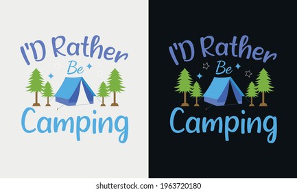 I d rather be camping, vector modern logos of camping theme, suitable for apparel, mug, t-shirt design and many others, vector illustration