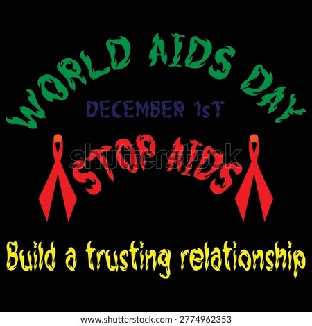 A I D S Day December 1st Stop A I D S Build a trusting relationship AIDS Day stop AIDS awareness