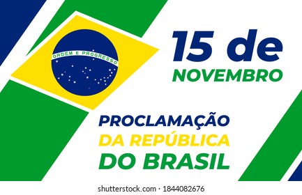 Proclamação da República do Brasil 15 de Novembro(Translation:The Proclamation of the Republic Brazil November 15). Greeting card, poster, banner concept template. Vector EPS 10.