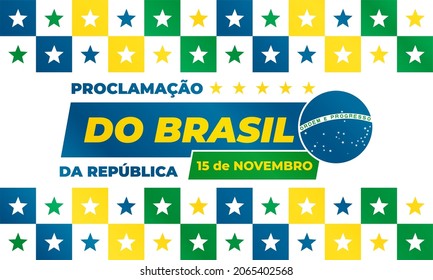Proclamação da República do Brasil 15 de Novembro(Translation:The Proclamation of the Republic Brazil November 15). Greeting card, poster, banner concept template. Vector EPS 10.