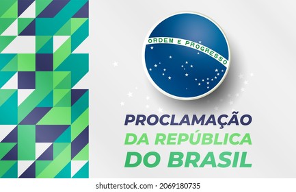 Proclamação da República do Brasil 15 de Novembro(Translation:The Proclamation of the Republic Brazil November 15). Greeting card, poster, banner concept template. Vector EPS 10.