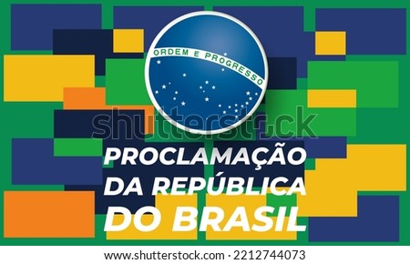 Proclamação da República do Brasil 15 de Novembro(Translation:The Proclamation of the Republic Brazil November 15). Greeting card, poster, banner concept template. Vector EPS 10.