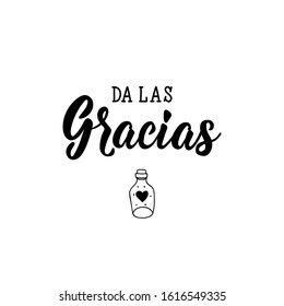 Da las gracias. Lettering. Translation from Spanish - Give thanks.  Element for flyers, banner and posters. Modern calligraphy