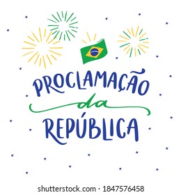 Proclamação da República. Proclamación de la República. Día de la Independencia de Brasil. Letra portuguesa brasileña con dibujo de bandera. vector.