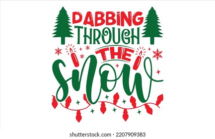 Dabbing Through The Snow - Christmas T shirt Design, Modern calligraphy, Cut Files for Cricut Svg, Illustration for prints on bags, posters