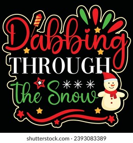 Dabbing Through the Snow, Christmas Typography T-Shirt Design. Vector  graphic typographic design for poster, Artwork, Bundle, Christmas T-shirt quotes saying for print.