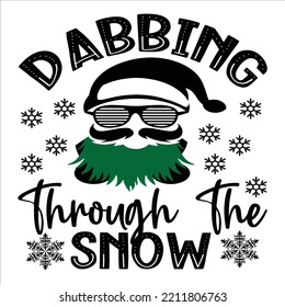 Dabbing Through The Snow, Merry Christmas shirts Print Template, Xmas Ugly Snow Santa Clouse New Year Holiday Candy Santa Hat vector illustration for Christmas hand lettered