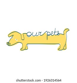 Dachshund dog with handwritten cursive Our pets. Line art vector illustration of yellow dog in childish style