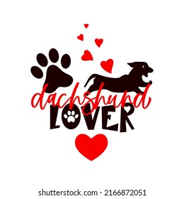 Dachshund lover with dog silhouette, paw print, red hearts. Animal quote. Pet concept. Vector illustration. T shirt print, template of greeting card, typographic poster, banner