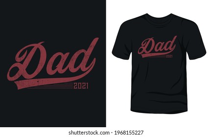 "Dad 2021" Typography fathers day t-shirt design.