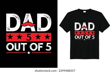 DAD 5 OUT OF 5, Father's day t shirt design