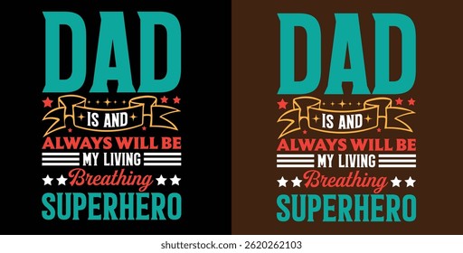 dad is and Always will be my living Breathing superhero  typography t shirt design template.