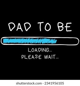 Dad announcement dad to be Loading please wait t-shirt design