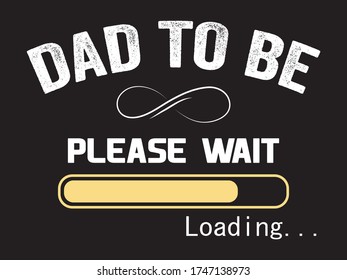 Dad To Be / Beautiful Text Tshirt Design Poster Vector Illustration Art